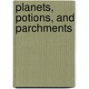 Planets, Potions, and Parchments by B. Barry Levy