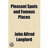 Pleasant Spots And Famous Places door John Alfred Langford