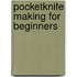 Pocketknife Making For Beginners