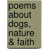 Poems About Dogs, Nature & Faith door Kevin Rotweiler