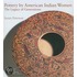 Pottery By American Indian Women