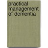 Practical Management Of Dementia by Stephen Curran