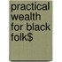 Practical Wealth for Black Folk$