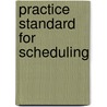 Practice Standard for Scheduling by Project Management Institute Staff
