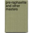 Pre-Raphaelite And Other Masters