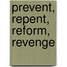 Prevent, Repent, Reform, Revenge door R. Murray Thomas