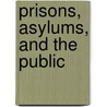 Prisons, Asylums, And The Public door Janet Miron