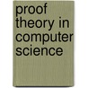 Proof Theory In Computer Science door Reinhard Kahle