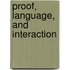 Proof, Language, and Interaction