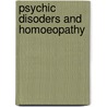Psychic Disoders And Homoeopathy by P.S. Sinha