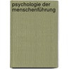 Psychologie der Menschenführung door Michael Paschen