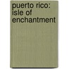 Puerto Rico: Isle Of Enchantment by Steve Goldsworthy