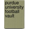 Purdue University Football Vault door Tom Schott