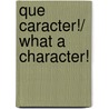 Que Caracter!/ What a Character! door Beatrice Masina