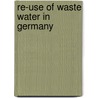 Re-Use Of Waste Water In Germany door Organization For Economic Cooperation And Development Oecd