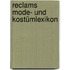 Reclams Mode- und Kostümlexikon