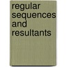 Regular Sequences And Resultants door Uwe Storch