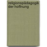 Religionspädagogik der Hoffnung door Bert Roebben