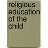 Religious Education Of The Child door M. Fetullah Gulen