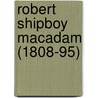 Robert Shipboy MacAdam (1808-95) by Dr A.J. Hughes