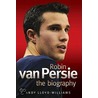 Robin Van Persie - The Biography door Andy Williams