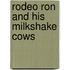 Rodeo Ron And His Milkshake Cows