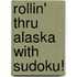 Rollin' Thru Alaska With Sudoku!