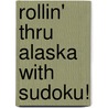 Rollin' Thru Alaska With Sudoku! door Shannon Cartwright