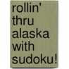 Rollin' Thru Alaska With Sudoku! by Shannon Cartwright