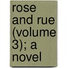 Rose And Rue (Volume 3); A Novel by Mrs Compton Reade