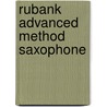 Rubank Advanced Method Saxophone door Himie Voxman