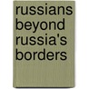 Russians Beyond Russia's Borders door Neil Melvin