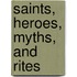 Saints, Heroes, Myths, and Rites