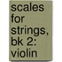 Scales For Strings, Bk 2: Violin
