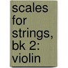 Scales For Strings, Bk 2: Violin by Samuel Applebaum