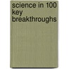 Science In 100 Key Breakthroughs door Paul Parsons