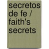 Secretos De Fe / Faith's Secrets by Luis A. Diaz-Pabon