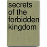 Secrets Of The Forbidden Kingdom door Chuelsia De Carvalho