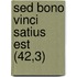 Sed Bono Vinci Satius Est (42,3)