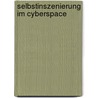 Selbstinszenierung im Cyberspace by Jan Thomas Otte