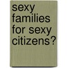 Sexy Families For Sexy Citizens? door Dagmar Mehrtens