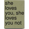 She Loves You, She Loves You Not door Julie Anne Peters