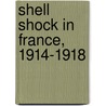 Shell Shock In France, 1914-1918 door Charles S. Myers