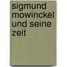 Sigmund Mowinckel und seine Zeit by Sigurd Hjelde