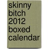 Skinny Bitch 2012 Boxed Calendar door Sourcebooks Inc