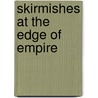 Skirmishes At The Edge Of Empire by David Tucker