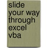 Slide Your Way Through Excel Vba by Gerard M. Verschuuren