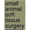Small Animal Soft Tissue Surgery door Stephen D. Gilson