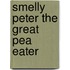 Smelly Peter The Great Pea Eater