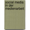 Social Media in der Medienarbeit door Marcel Bernet